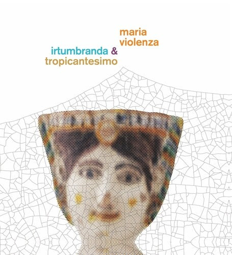 Maria Violenza & Irtumbranda + Tropicantesimo [LP] [ VINYL LP ]
