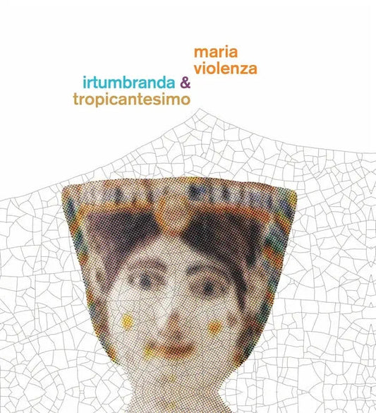 Maria Violenza & Irtumbranda + Tropicantesimo [LP] [ VINYL LP ]